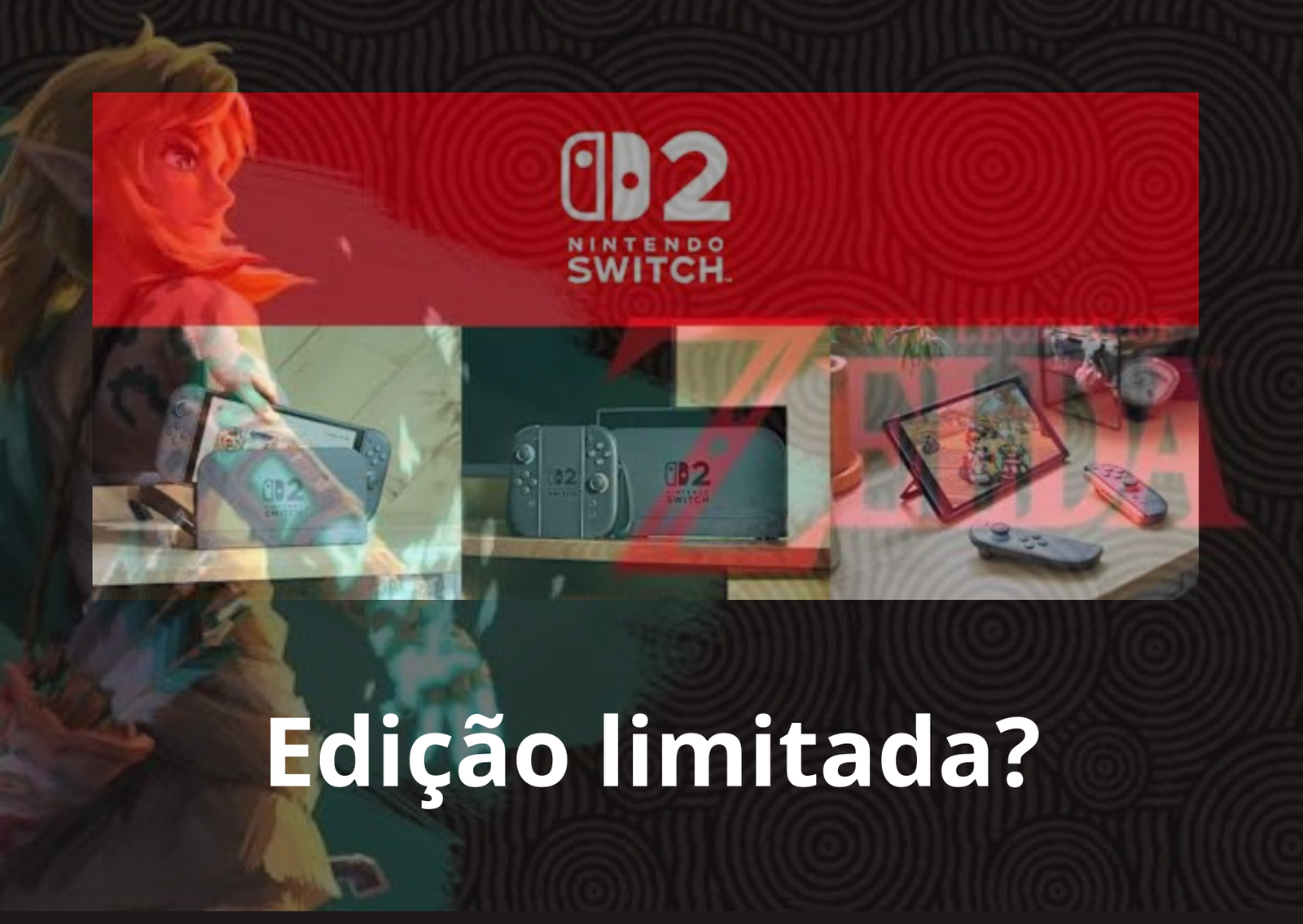 Edição limitada do Switch 2 de Zelda